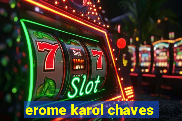 erome karol chaves